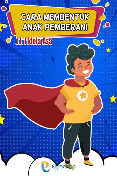 Cara Membentuk Anak Pemberani